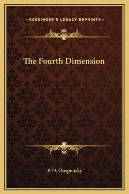 The Fourth Dimension by Ouspensky, P. D.