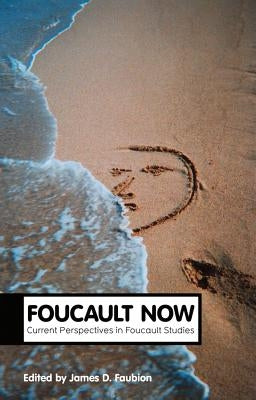 Foucault Now by Faubion, James