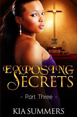 Exposing Secrets 3 by Summers, Kia