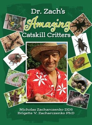 Dr. Zach's Amazing Catskill Critters by Zacharczenko, Nick
