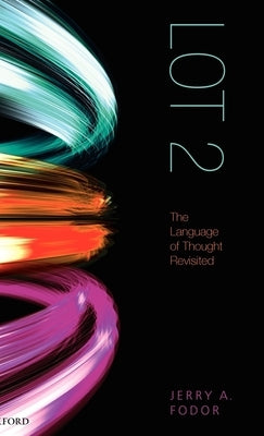 Lot 2: The Language of Thought Revisited by Fodor, Jerry