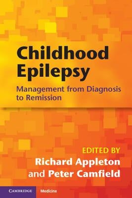 Childhood Epilepsy: Management from Diagnosis to Remission by Appleton, Richard
