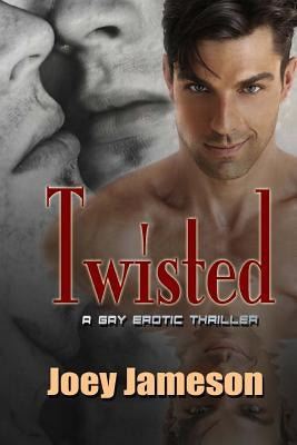 Twisted: A Gay Erotic Thriller by Jameson, Joey