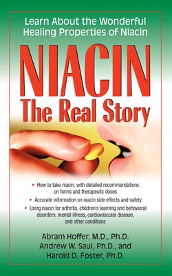 Niacin: The Real Story: Learn about the Wonderful Healing Properties of Niacin by Hoffer, Abram