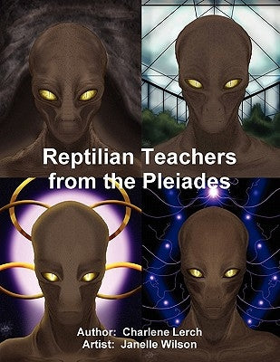 Reptilian Teachers from the Pleiades by Lerch, Charlene