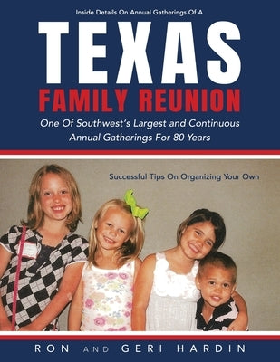 Texas Family Reunion: One of the Southwest's Largest and Continuous Annual Gatherings for 80 Years by Hardin, Ron