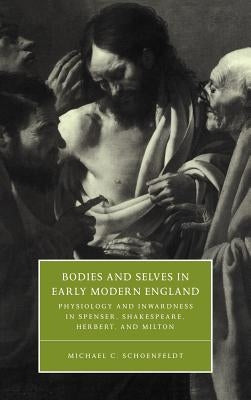 Bodies and Selves in Early Modern England by Schoenfeldt, Michael C.