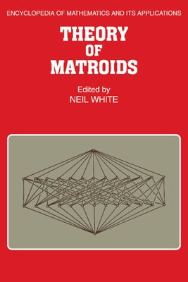 Theory of Matroids by White, Neil
