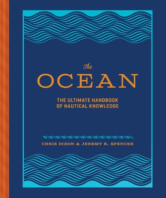 The Ocean: The Ultimate Handbook of Nautical Knowledge by Dixon, Chris