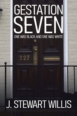 Gestation Seven: One Was Black and One Was White by Willis, J. Stewart
