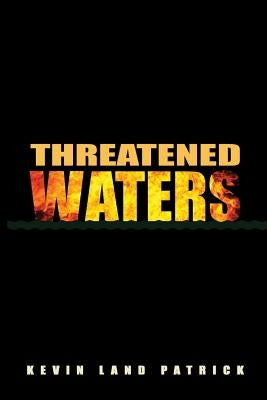 Threatened Waters by Patrick, Kevin Land