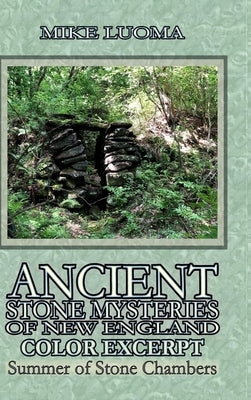 Ancient Stone Mysteries of New England: Summer of Stone Chambers by Luoma, Mike