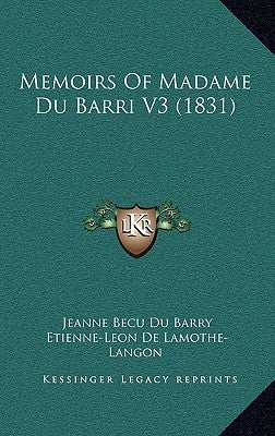 Memoirs Of Madame Du Barri V3 (1831) by Barry, Jeanne Becu Du