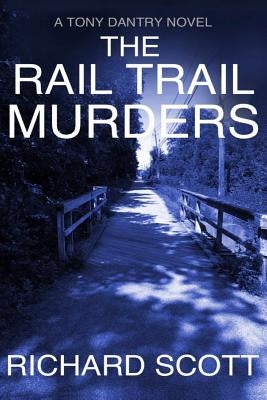 The Rail Trail Murders: Murder in a retirement community by Scott, Richard