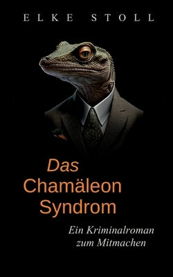 Das Chamäleon-Syndrom: Ein Kriminalroman zum Mitmachen by Stoll, Elke