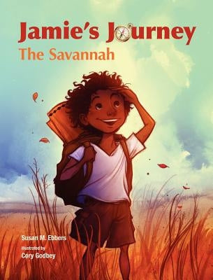 Jamie's Journey: The Savannah by Ebbers, Susan M.
