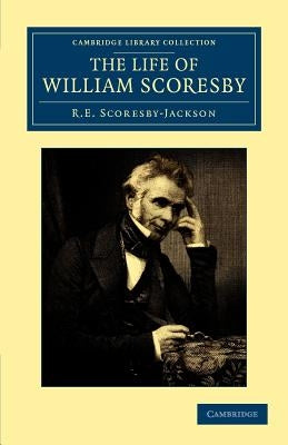 The Life of William Scoresby by Scoresby-Jackson, R. E.