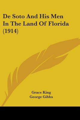 De Soto And His Men In The Land Of Florida (1914) by King, Grace