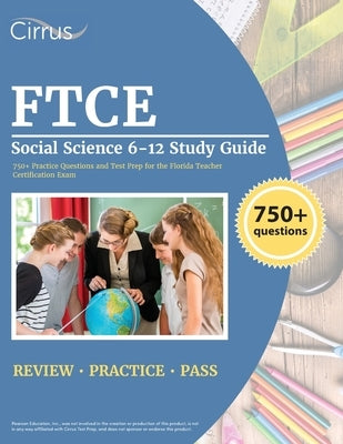 FTCE Social Science 6-12 Study Guide: 750+ Practice Questions and Test Prep for the Florida Teacher Certification Exam by Cox, J. G.