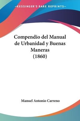 Compendio del Manual de Urbanidad y Buenas Maneras (1860) by Carreno, Manuel Antonio
