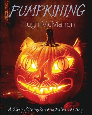 Pumpkining: A Story of Pumpkin and Melon Carving by Kubota, Michelle