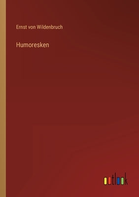Humoresken by Wildenbruch, Ernst Von