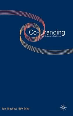 Co-Branding: The Science of Alliance by Blackett, T.