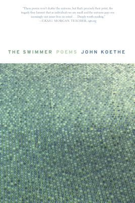 The Swimmer: Poems by Koethe, John