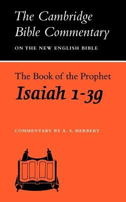 The Book of the Prophet Isaiah, 1-39 by Herbert, A. S.