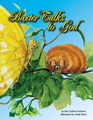 Baxter Talks to God by Swinson, Sue Carlton