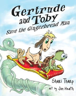 Gertrude and Toby Save the Gingerbread Man by Heath, Jim