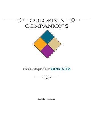 Colorist's Companion 2: A Reference Digest of Your MARKERS & PENS by Parrish, Paula