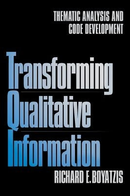 Transforming Qualitative Information: Thematic Analysis and Code Development by Boyatzis, Richard