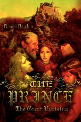 The Prince: The Great Uprising by Betcher, Daniel