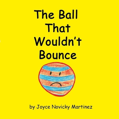 The Ball That Wouldn't Bounce by Novicky Martinez, Joyce
