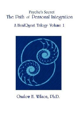 Psyche's Secret: The Path of Personal Integration by Wilson, Onslow H.
