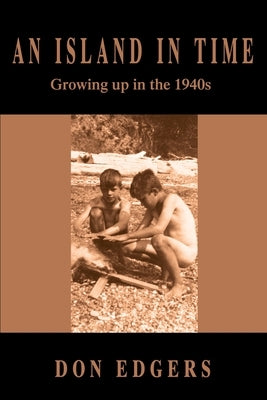 An Island In Time: Growing up in the 1940s by Edgers, Don