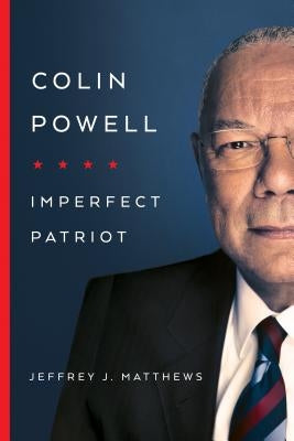 Colin Powell: Imperfect Patriot by Matthews, Jeffrey J.