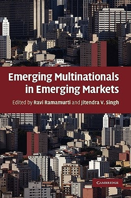 Emerging Multinationals in Emerging Markets by Ramamurti, Ravi