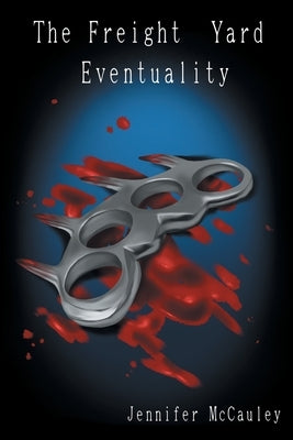 The Freight Yard Eventuality by McCauley, Jennifer