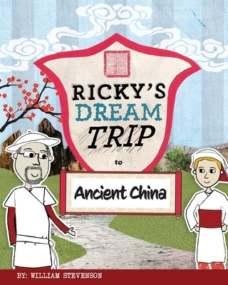 Ricky's Dream Trip to Ancient China by Stevenson, William