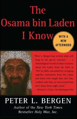 Osama Bin Laden I Know: An Oral History of Al Qaeda's Leader by Bergen, Peter L.