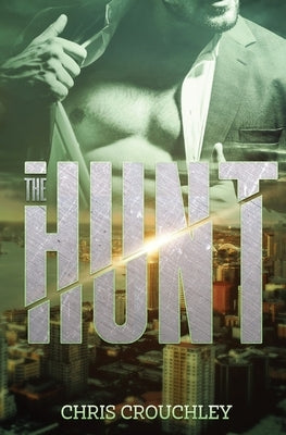 The Hunt: A story of love, lust, and self-discovery by Crouchley, Chris