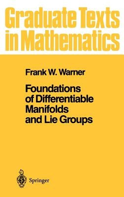 Foundations of Differentiable Manifolds and Lie Groups by Warner, Frank W.