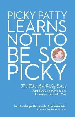 Picky Patty Learns Not to Be So Picky: The Tale of a Picky Eater by Feder, Alexandra