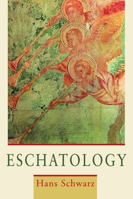 Eschatology by Schwarz, Hans