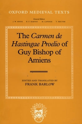 The Carmen de Hastingae Proelio of Guy Bishop of Amiens by Barlow, Frank