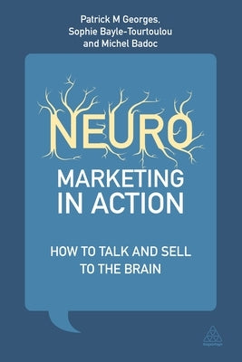 Neuromarketing in Action: How to Talk and Sell to the Brain by Georges, Patrick M.