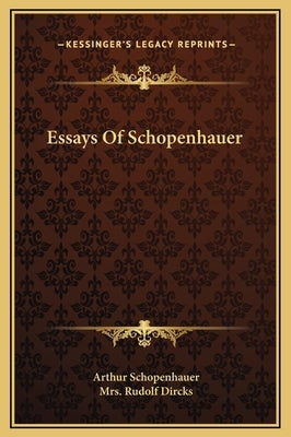 Essays of Schopenhauer by Schopenhauer, Arthur