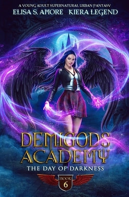 Demigods Academy - Book 6: The Day Of Darkness by Amore, Elisa S.